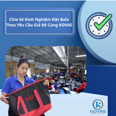 Chia Sẻ Kinh Nghiệm Đặt Balo Theo Yêu Cầu Giá Rẻ KOVAS