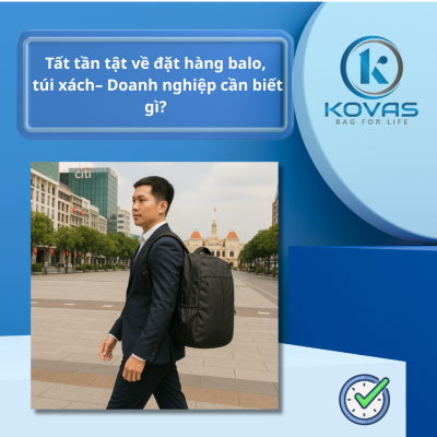 Tất Tần Tật Về Đặt Hàng Balo Túi Xách Doanh Nghiệp Cần Biết Gì?