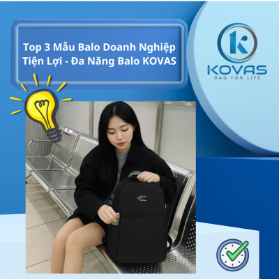 Top 3 Mẫu Balo Doanh Nghiệp Tiện Lợi - Đa Năng Balo KOVAS