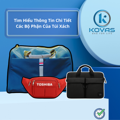 Tìm Hiểu Thông Tin Chi Tiết Các Bộ Phận Của Túi Xách KOVAS