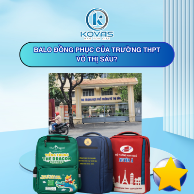 Balo đồng phục của Trường THPT Võ Thị Sáu? Balo, túi KOVAS