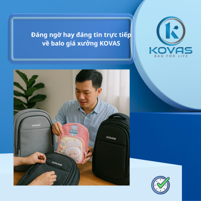 Đáng ngờ hay đáng tin trực tiếp về balo giá xưởng KOVAS