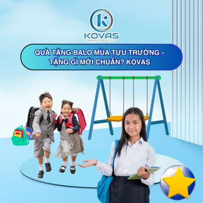Quà Tặng Balo Mùa Tựu Trường – Tặng Gì Mới Chuẩn? KOVAS