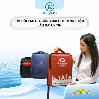 Tìm Đối Tác Gia Công Balo Thương Hiệu Lâu Dài Uy Tín