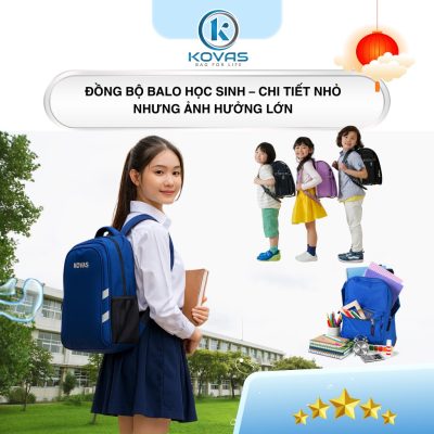 Đồng bộ balo học sinh – chi tiết nhỏ nhưng ảnh hưởng lớn
