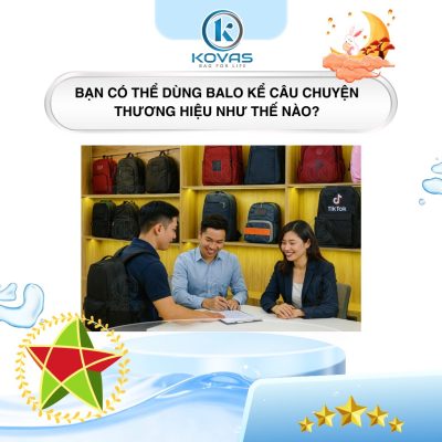Bạn có thể dùng balo kể câu chuyện thương hiệu như thế nào?