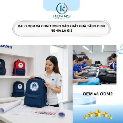 Balo OEM và ODM trong sản xuất quà tặng định nghĩa là gì?