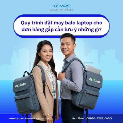 quy-trinh-dat-may-balo-laptop-cho-don-hang-gap-can-luu-y